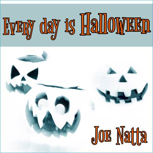 Descrizione: Descrizione: Descrizione: every day is halloween, joe natta, cantautore, nuovo album, discografia joe natta, halloween time, halloween celebration, horror, horror music, halloween music, countdown to halloween, music, spooky.JPG